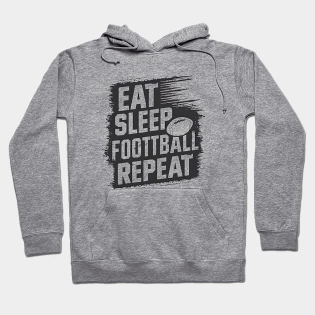 Eat sleep football repeat Hoodie by LENTEE